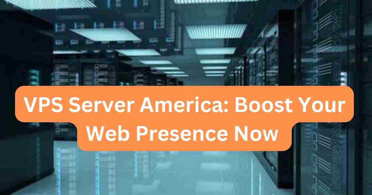 VPS Server America: Boost Your Web Presence Now